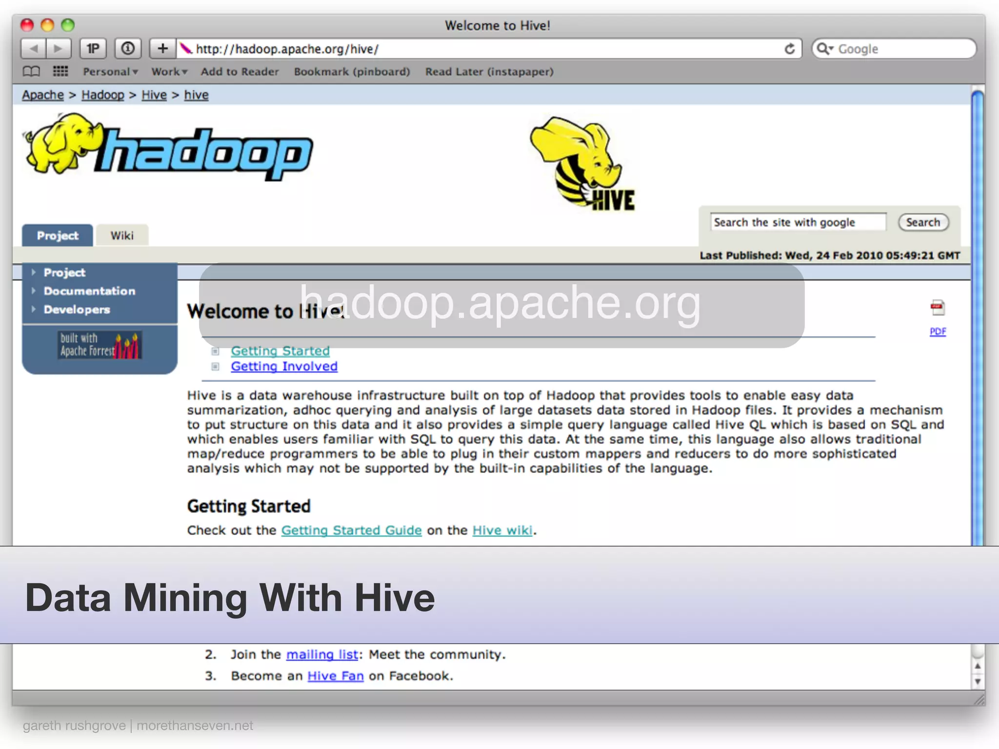 hadoop.apache.org




Data Mining With Hive


gareth rushgrove | morethanseven.net
 