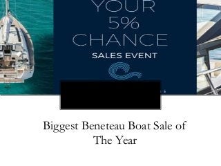 Biggest Beneteau Boat Sale of
The Year
 