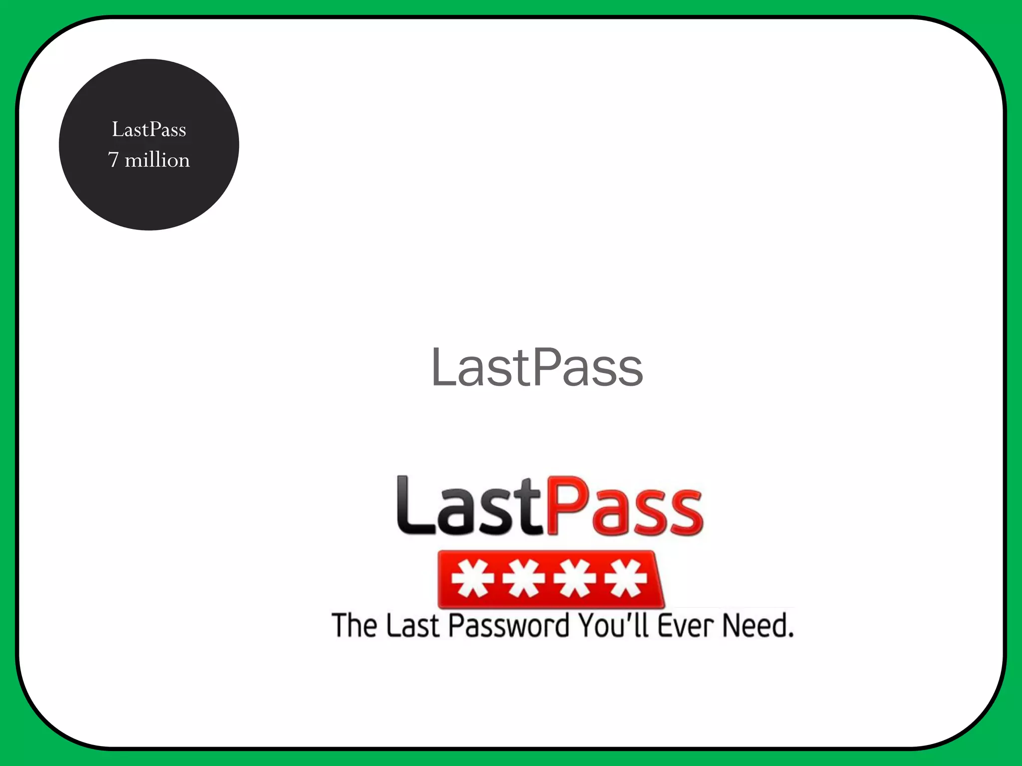 LastPass
LastPass
7 million
 