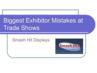 Biggest Exhibitor Mistakes at Trade Shows Smash Hit Displays 