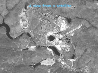 A view from   a   satellite . 