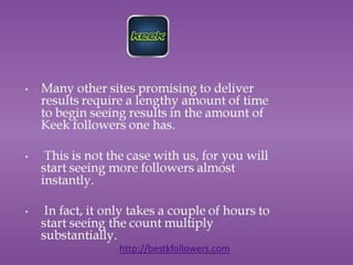 Biggest keek following