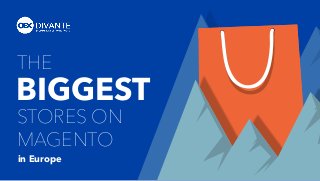 THE
BIGGEST
in Europe
STORES ON
MAGENTO
 