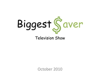 Biggest aver
Television Show
October 2010
 