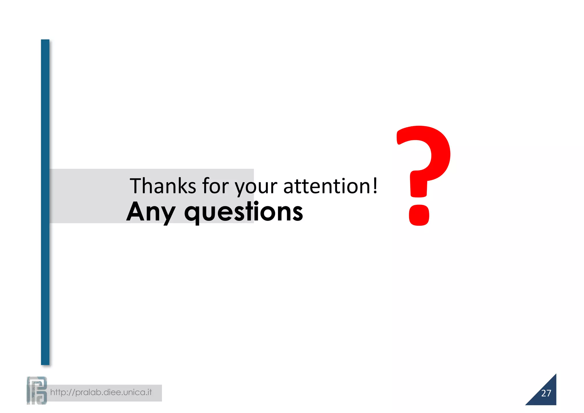 http://pralab.diee.unica.it
?Any questions
Thanks for	your attention!
27
 
