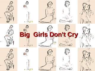 Big  Girls Don’t Cry 