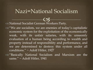  National Socialist German Workers Party.
 “We are socialists, we are enemies of today’s capitalistic
economic system f...