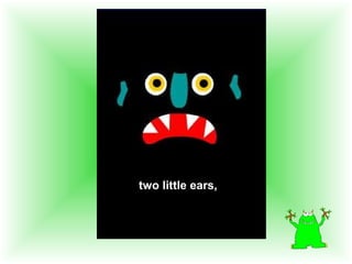 two little ears,
 