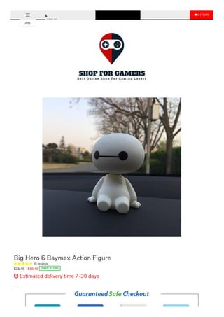  0 ITEMS
LOG IN
Color
No Base No Box
Sale Ends Once The Timer Hits Zero!
Big Hero 6 Baymax Action Figure
     35 reviews
$31.49 $18.49 SAVE $13.00
 Estimated delivery time 7-30 days
USD
 