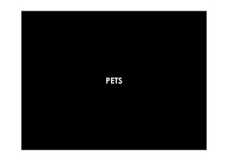 PETS
 