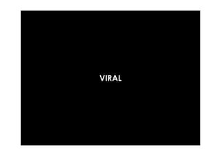 VIRAL
 