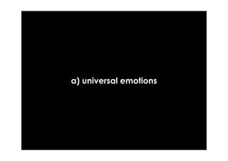 a) universal emotions
 