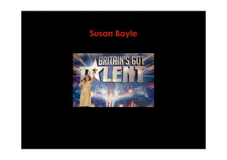 Susan Boyle
 