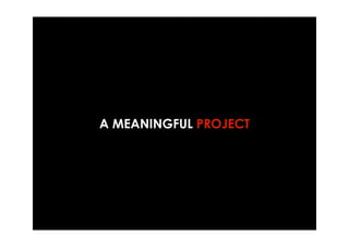 A MEANINGFUL PROJECT
 