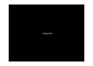 presents
 