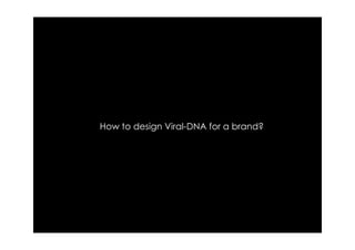 How to design Viral-DNA for a brand?
 