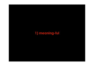 1) meaning-ful
 