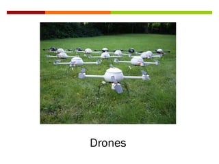 Drones
 