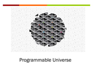 Programmable Universe
 