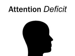 Attention Deficit
