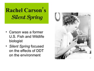 Rachel Carson’s  Silent Spring ,[object Object],[object Object]