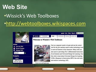 Wissick’s Web Toolboxeshttp://webtoolboxes.wikispaces.comWeb Site