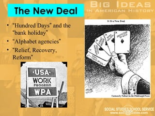 The New Deal
• “Hundred Days” and the
  “bank holiday”
• “Alphabet agencies”
• “Relief, Recovery,
  Reform”
 