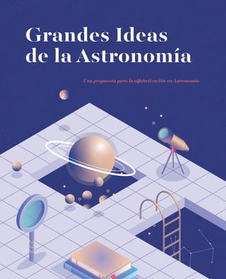 Grandes Ideas
de la Astronomía
Una propuesta para la alfabetización en Astronomía
 