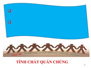 30
Đây là công việc của đông đảo những người
trực tiếp tham gia vào quá trình sản xuất.
 Mọi cán bộ quản lý, khoa học kỹ thuật... đều
có trách nhiệm tham gia vào việc thực hiện các
nhiệm vụ của công tác BHLĐ.
TÍNH CHẤT QUẦN CHÚNG
 