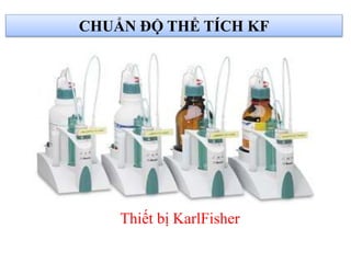 CHUẨN ĐỘ THỂ TÍCH KF
Thiết bị KarlFisher
 