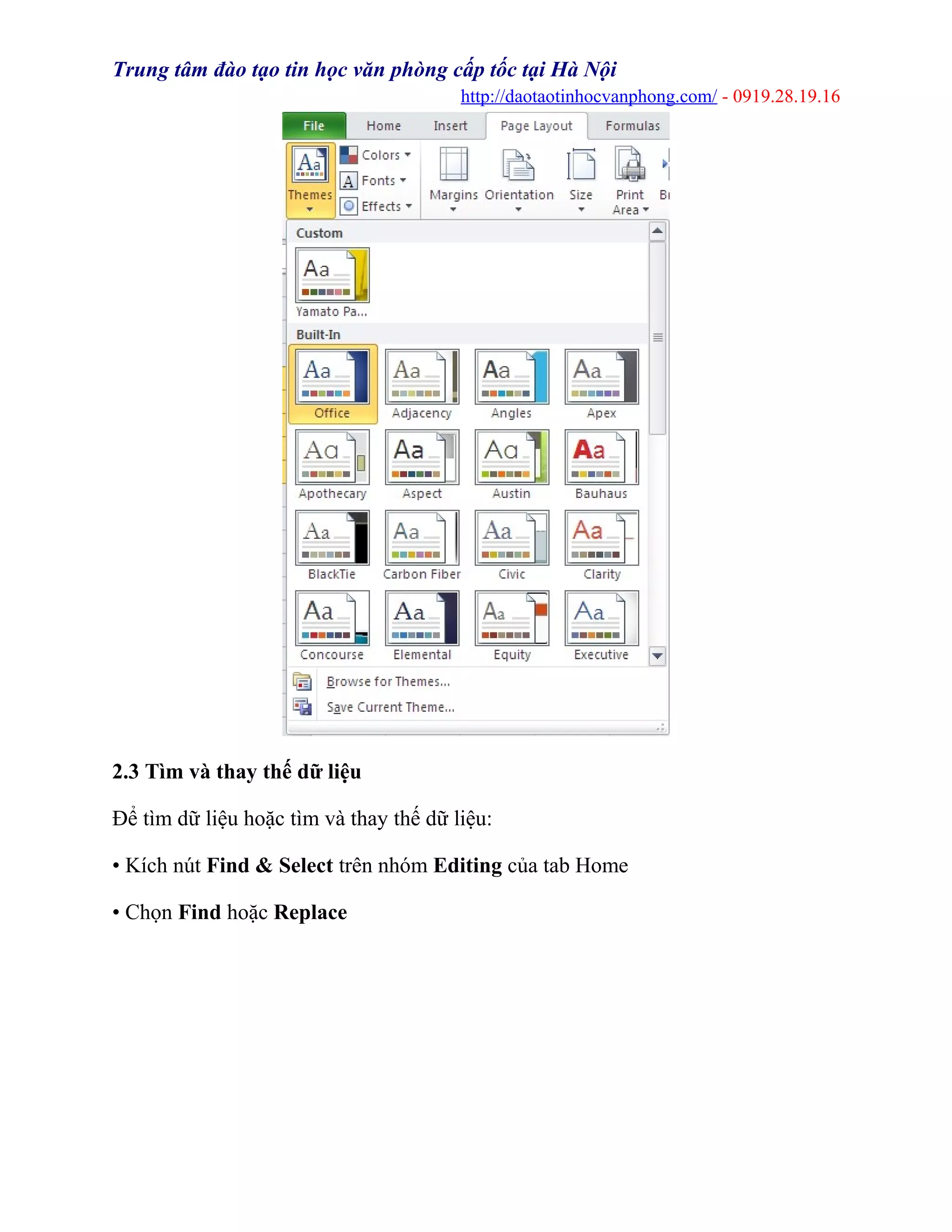 Trung tâm đào tạo tin học văn phòng cấp tốc tại Hà Nội
http://daotaotinhocvanphong.com/ - 0919.28.19.16
2.3 Tìm và thay thế dữ liệu
Để tìm dữ liệu hoặc tìm và thay thế dữ liệu:
• Kích nút Find & Select trên nhóm Editing của tab Home
• Chọn Find hoặc Replace
 