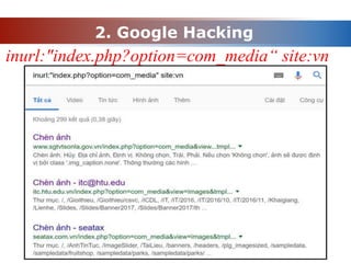 2. Google Hacking
inurl:"index.php?option=com_media“ site:vn
 