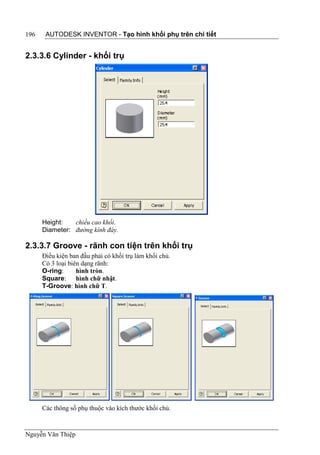 196    AUTODESK INVENTOR - Tạo hình khối phụ trên chi tiết


2.3.3.6 Cylinder - khối trụ




      Height:   chiều cao khối.
      Diameter: đường kính đáy.

2.3.3.7 Groove - rãnh con tiện trên khối trụ
      Điều kiện ban đầu phải có khối trụ làm khối chủ.
      Có 3 loại biên dạng rãnh:
      O-ring:      hình tròn.
      Square: hình chữ nhật.
      T-Groove: hình chữ T.




      Các thông số phụ thuộc vào kích thước khối chủ.


Nguyễn Văn Thiệp
 