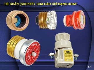13
ĐẾ CHÂN (SOCKET) CỦA CẦU CHÌ DẠNG XOAY
 