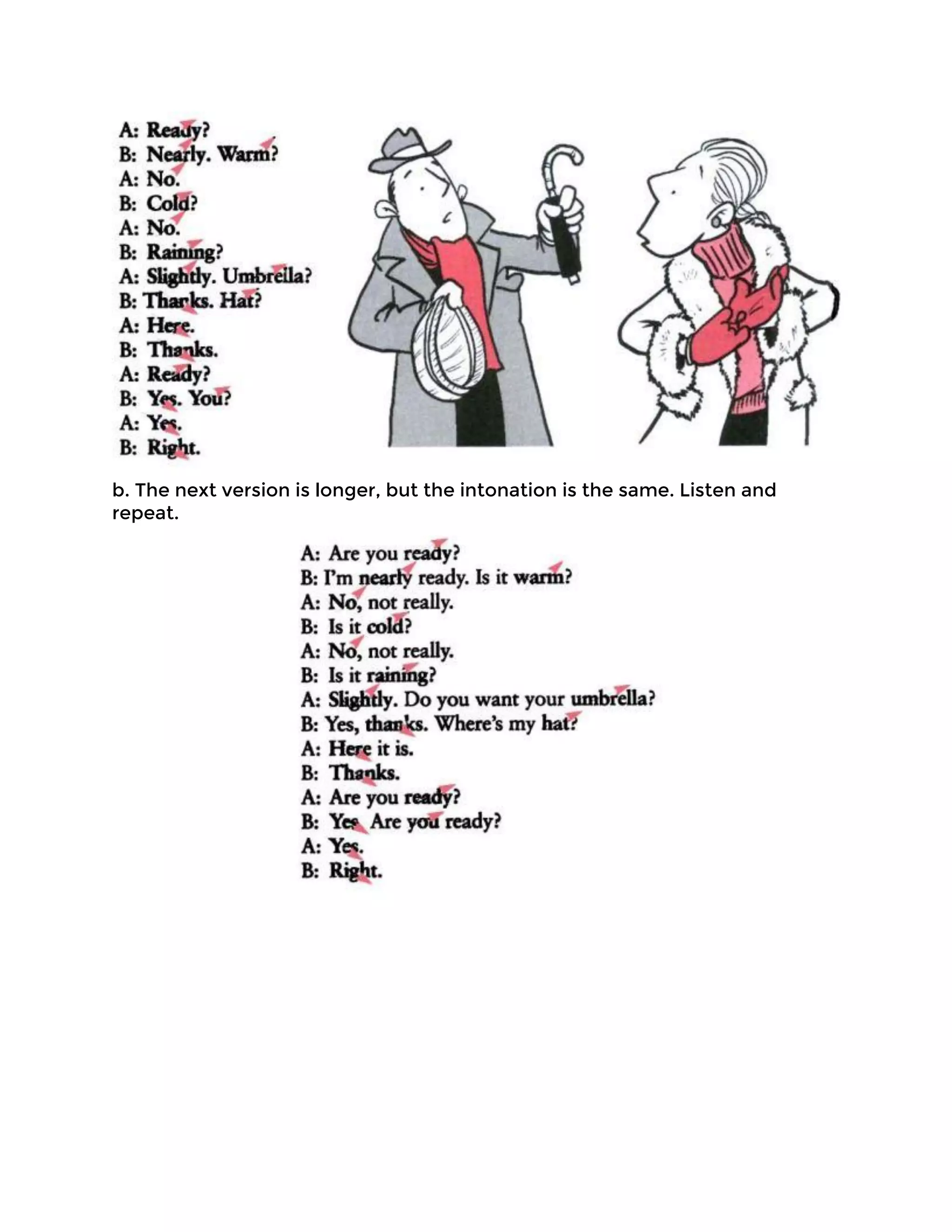 b. The next version is longer, but the intonation is the same. Listen and
repeat.
 