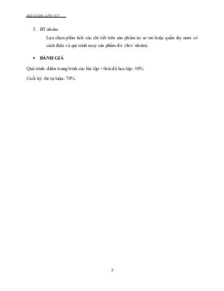 BÀI GIẢNG APN- NT3
5. BT nhóm:
Lựa chọn phân tích các chi tiết trên sản phẩm áo sơ mi hoặc quần tây nam có
cách điệu và qu...