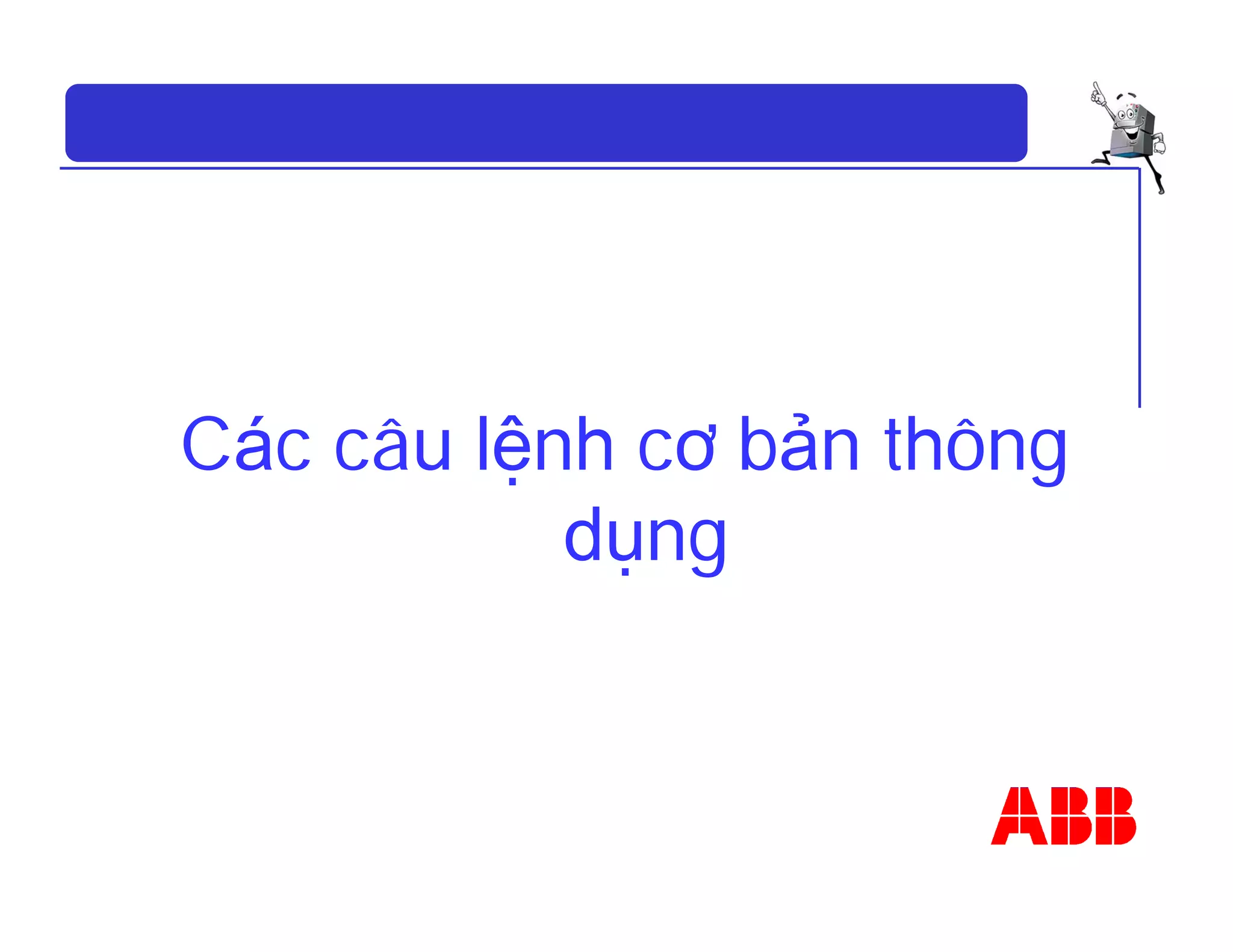 Các câu lệnh cơ bản thông
dụng
 