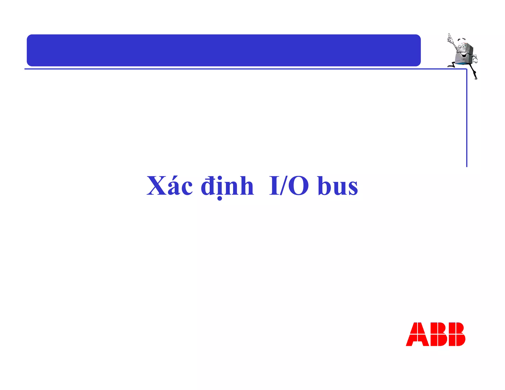 Xác định I/O bus
 