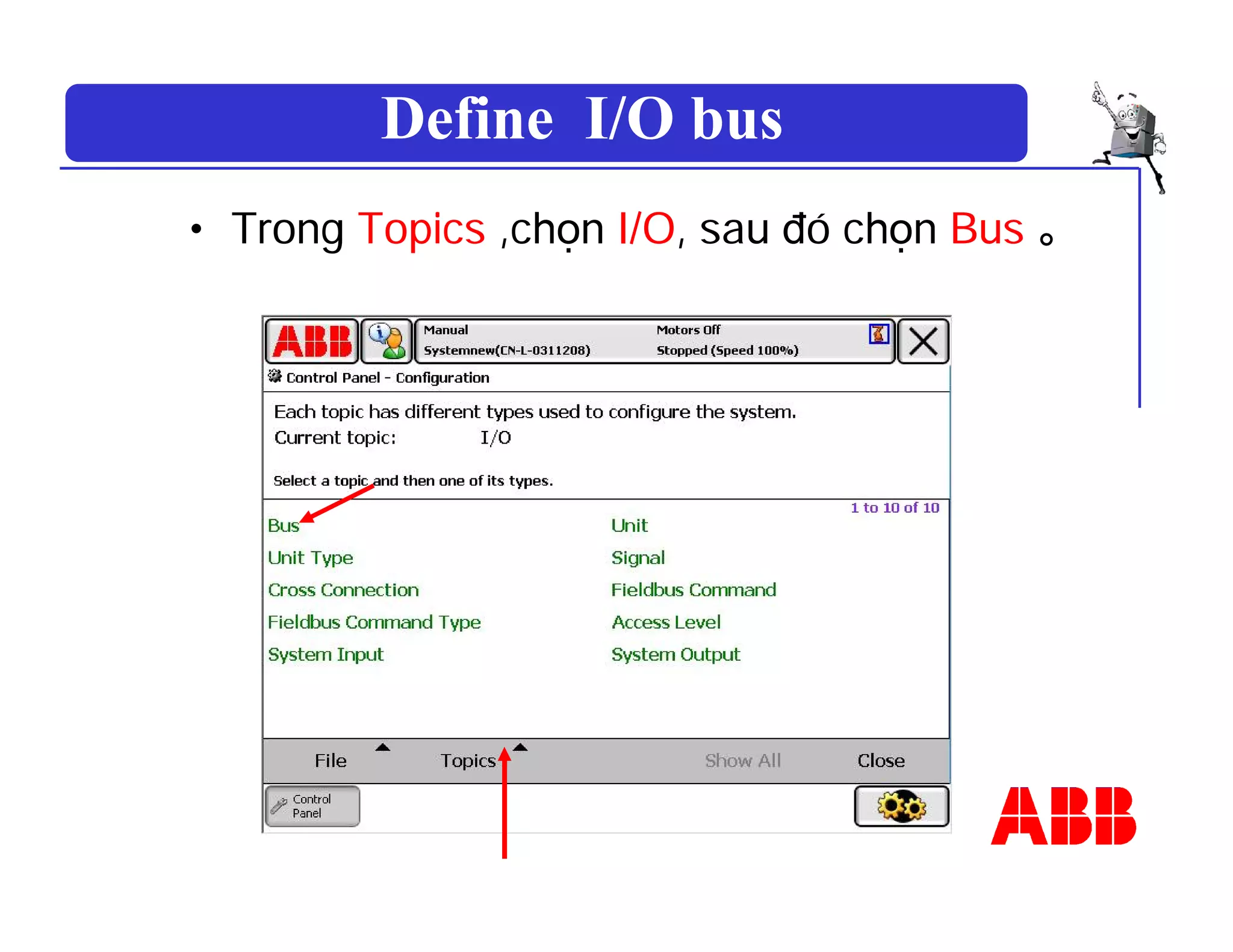 Define I/O bus
• Trong Topics ,chọn I/O, sau đó chọn Bus 。
 
