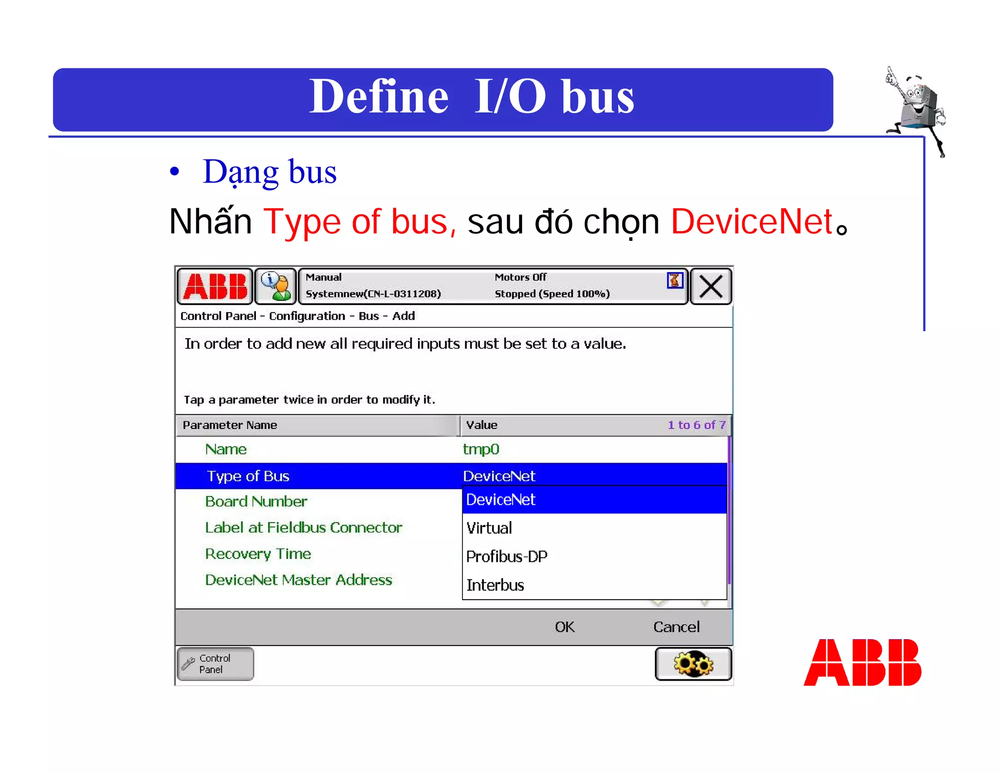 Define I/O bus
• Dạng bus
Nhấn Type of bus, sau đó chọn DeviceNet。
 