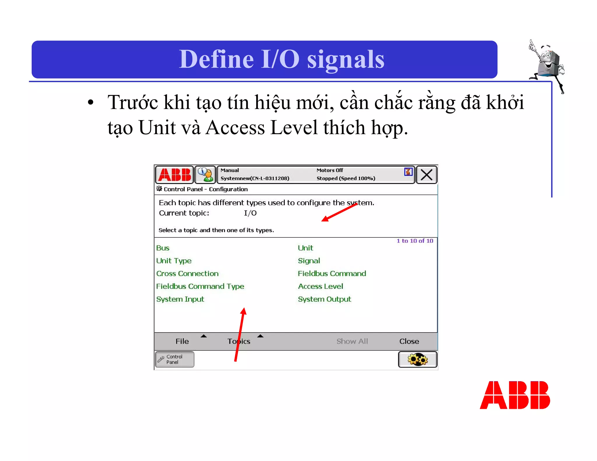 Define I/O signals
• Trước khi tạo tín hiệu mới, cần chắc rằng đã khởi
tạo Unit và Access Level thích hợp.
 