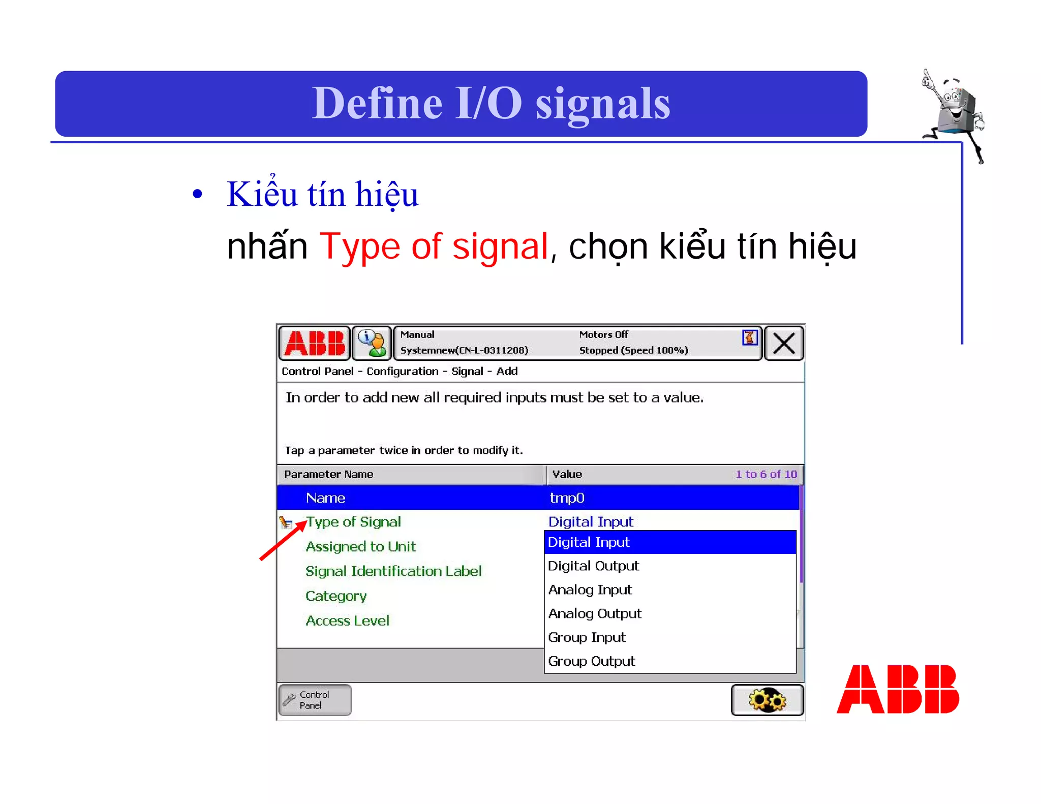Define I/O signals
• Kiểu tín hiệu
nhấn Type of signal, chọn kiểu tín hiệu
 