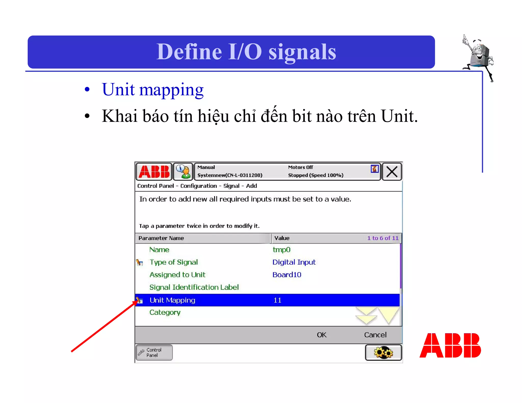 Define I/O signals
• Unit mapping
• Khai báo tín hiệu chỉ đến bit nào trên Unit.
 