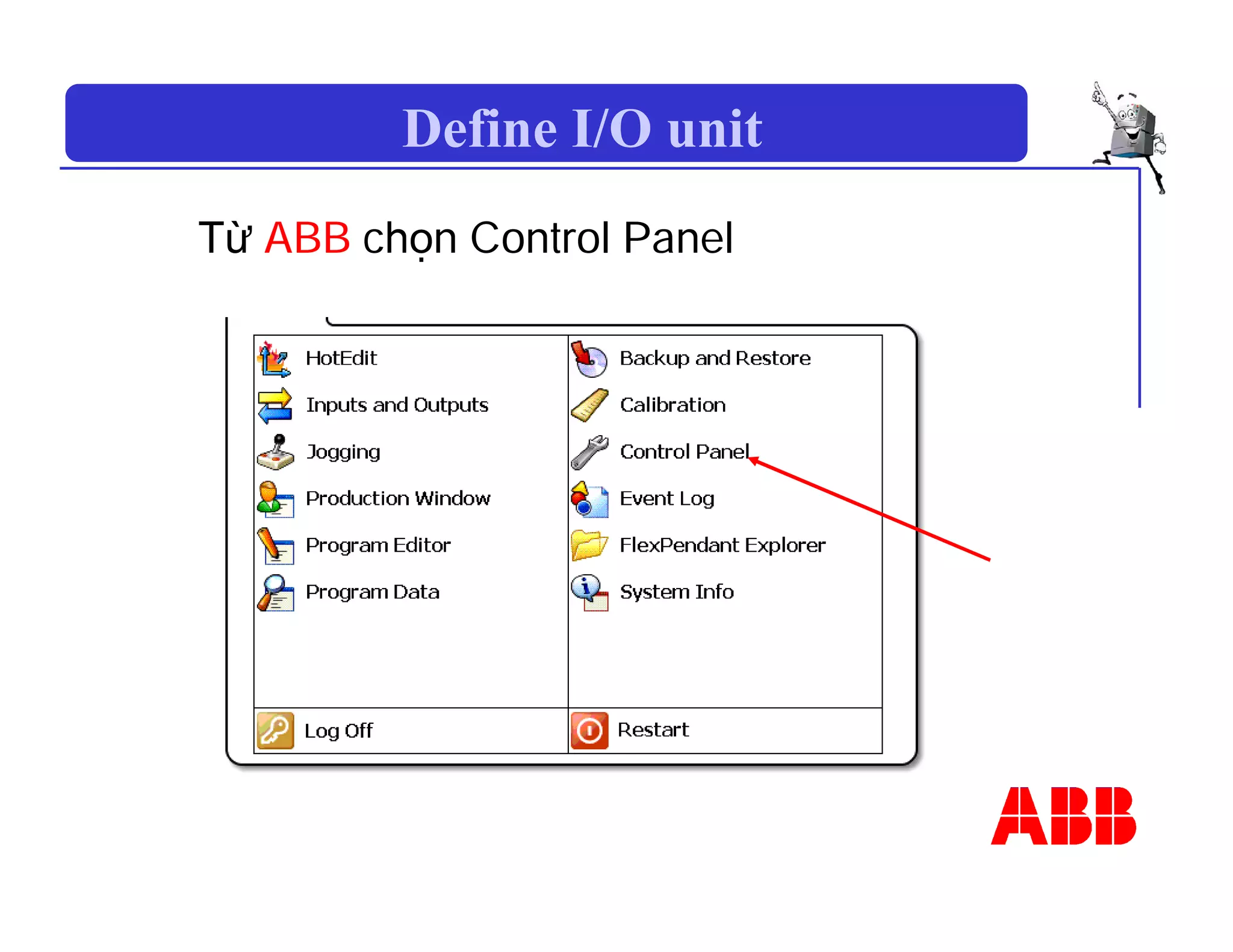 Define I/O unit
Từ ABB chọn Control Panel
 