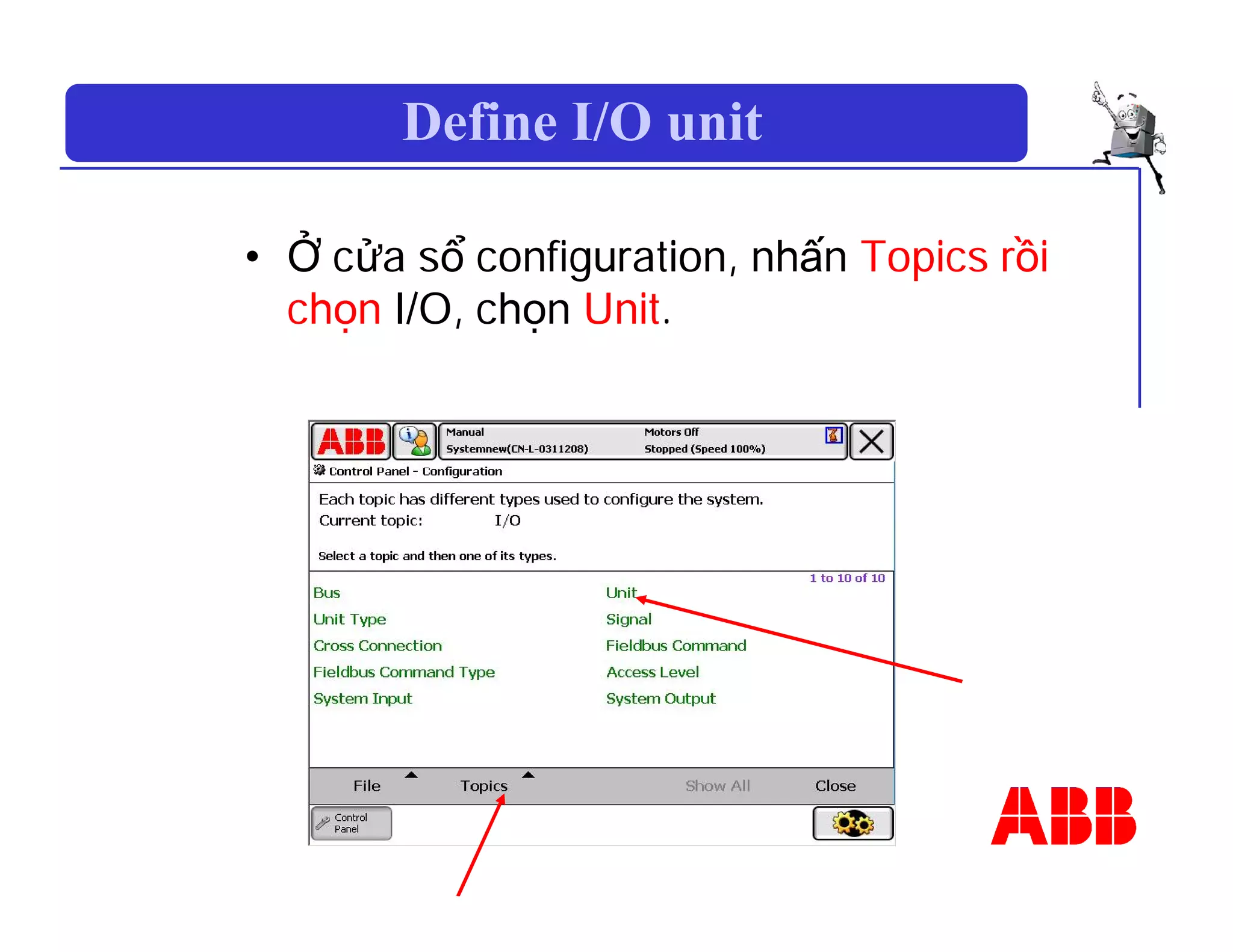 Define I/O unit
• Ở cửa sổ configuration, nhấn Topics rồi
chọn I/O, chọn Unit.
 