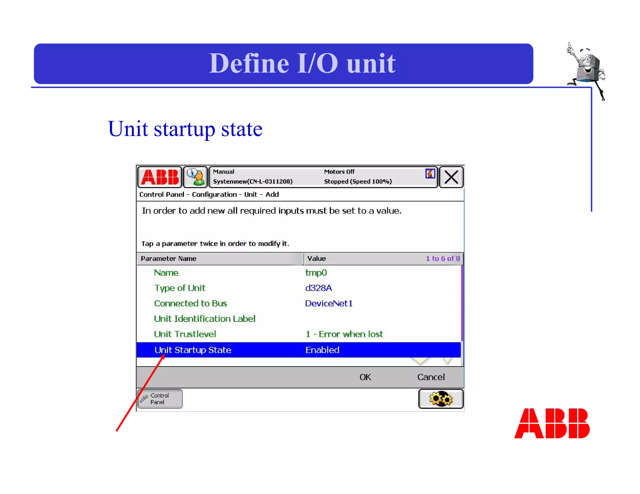 Define I/O unit
Unit startup state
 