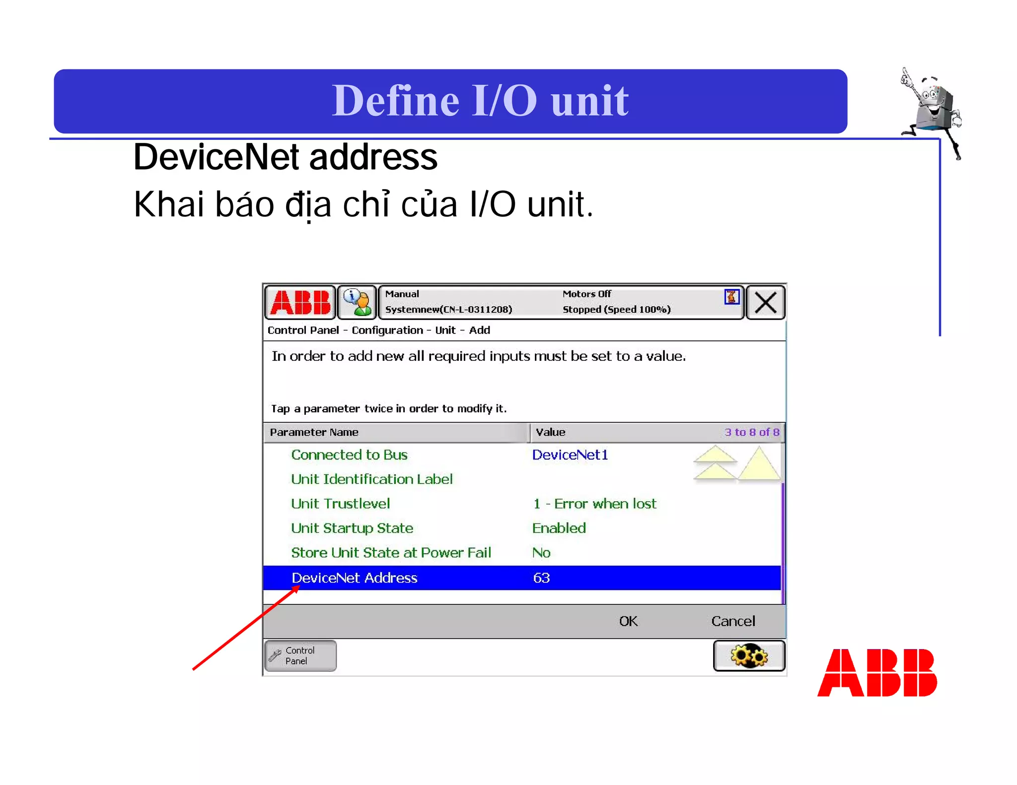 Define I/O unit
DeviceNet address
Khai báo địa chỉ của I/O unit.
 