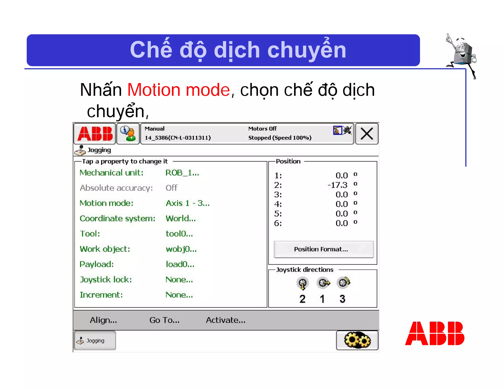 Chế độ dịch chuyển
Nhấn Motion mode, chọn chế độ dịch
chuyển,
 