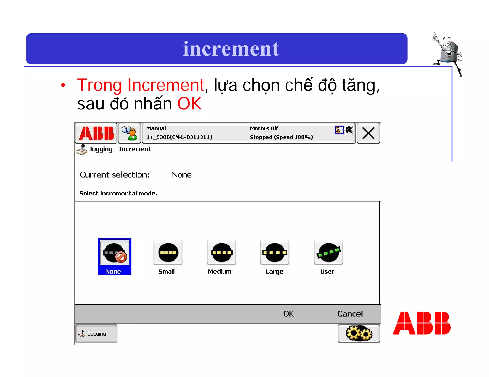 increment
• Trong Increment, lựa chọn chế độ tăng,
sau đó nhấn OK
 