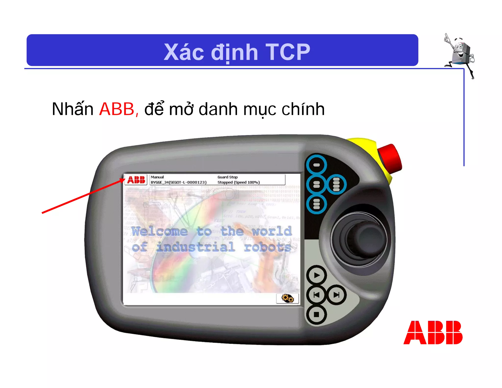 Xác định TCP
Nhấn ABB, để mở danh mục chính
 